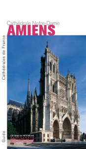 Amiens ; La Cathédrale Notre-Dame