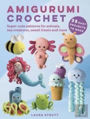 Amigurumi Crochet: 35 Easy Projects To Make