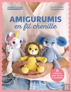 Bertrand.pt - Amigurumis En Fil Chenille : 12 Créations Super Faciles À Crocheter