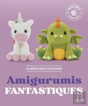 Amigurumis Fantastiques : 14 Créations À Crocheter