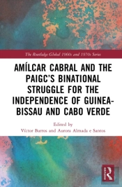 Amilcar Cabral And The Paigcâ€™S Binational Struggle For The Independence Of Guinea-Bissau And Cabo Verde