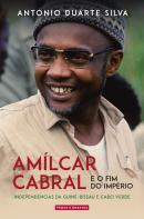 Amílcar Cabral e o Fim do Império