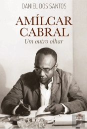 Amílcar Cabral - Um Outro Olhar