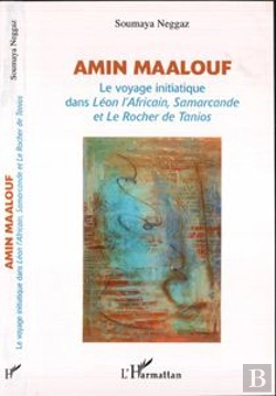 Bertrand.pt - Amin Maalouf ; Le Voyage Initiatique Dans Leon L'Africain, Samarcande Et Le Rocher De Tanios