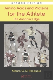 Amino Acids And Proteins For The Athlete: The Anabolic Edge