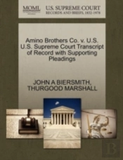 Amino Brothers Co. V. U.S. U.S. Supreme Court Transcript Of Record With Supporting Pleadings