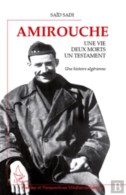 Bertrand.pt - Amirouche : Une Vie, Deux Morts, Un Testament, Une Histoire Algérienne