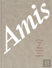 Amis, 120 Ans Avec Le Musée National D'Art Moderne