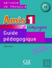 Amis Et Compagnie : A1 ; Guide Pédagogique