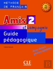 Amis Et Compagnie : Amis Et Compagnie ; Niveau 2 ; Guide Pédagogique