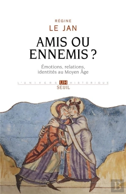 Bertrand.pt - Amis Ou Ennemis ? Emotions, Relations, Identités Au Moyen Age