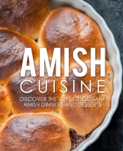 Amish Cuisine: Discover The Joys Of Eleg