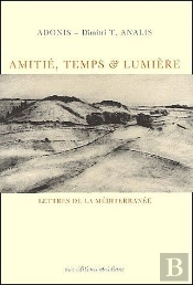 Amitié, Temps & Lumière : Lettres De La Méditerranée