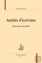 Amitiés D'Écrivains ; Entre Gens Du Métier
