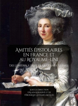 Bertrand.pt - Amitiés Épistolaires En France Et Au Royaume-Uni : Des Lumières À L'Aube De La Grande Guerre