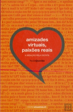 Bertrand.pt - Amizades virtuais, Paixões reais - a sedução pela escrita