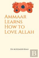 Ammaar Learns How To Love Allah