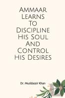 Ammaar Learns To Discipline  His Soul And Control His Desires