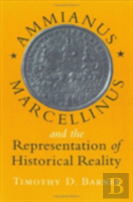 Ammianus Marcellinus And The Representation Of Historical Reality