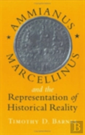 Ammianus Marcellinus And The Representation Of Historical Reality