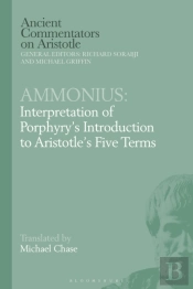 Ammonius: Interpretation Of Porphyry'S Introduction To Aristotle'S Five Terms
