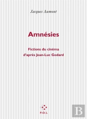 Amnésies ; Fictions Du Cinéma D'Après Jean-Luc Godard