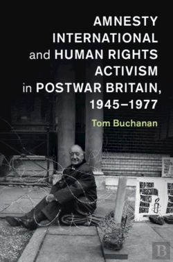 Bertrand.pt - Amnesty International And Human Rights Activism In Postwar Britain, 1945-1977