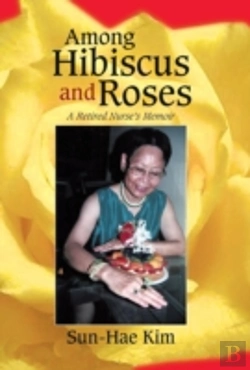 Bertrand.pt - Among Hibiscus And Roses: A Retired Nurse'S Memoir