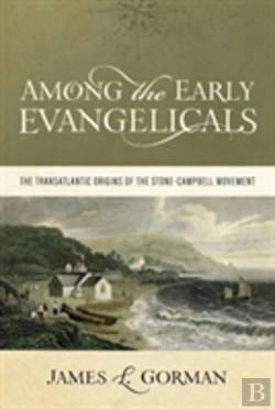 Bertrand.pt - Among The Early Evangelicals: The Transatlantic Origins Of The Stone-Campbell Movement