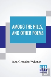 Among The Hills, And Other Poems