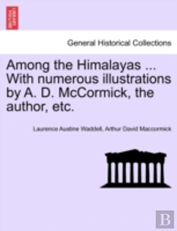 Bertrand.pt - Among The Himalayas ... With Numerous Illustrations By A. D. Mccormick, The Author, Etc.
