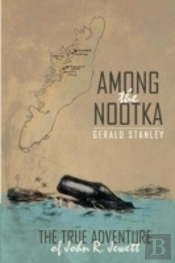 Among The Nootka: The True Adventure Of John R. Jewett