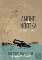 Among The Nootka: The True Adventure Of John R. Jewett