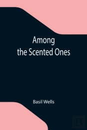 Among The Scented Ones