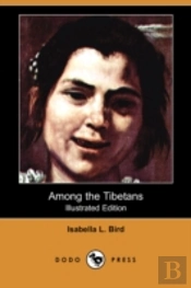 Among The Tibetans (Illustrated Edition) (Dodo Press)
