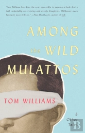 Among The Wild Mulattos And Other Tales