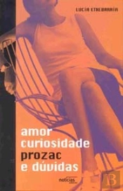 Amor, Curiosidade, Prozac e Dúvidas