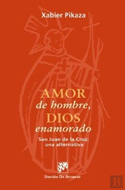 Bertrand.pt - Amor De Hombre, Dios Enamorado. San Juan De La Cruz: Una Alternativa