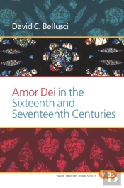 Amor Dei In The Sixteenth And Seventeenth Centuries