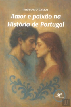 Bertrand.pt - Amor e Paixão na História de Portugal