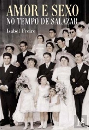 Amor e Sexo no Tempo de Salazar