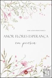 Amor Flores Esperança