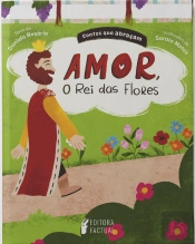 Amor, o Rei das Flores