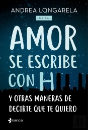Amor Se Escribe Con H Y Otras Maneras De Decirte Que Te Quiero