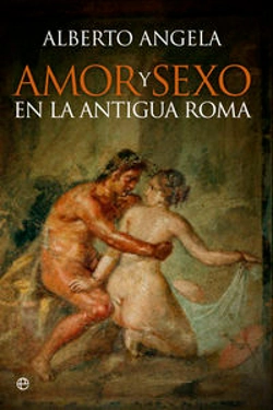 Bertrand.pt - Amor Y Sexo En La Antigua Roma