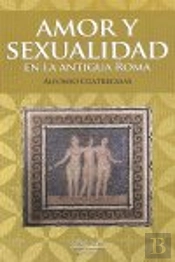 Amor Y Sexualidad En La Antigua Roma