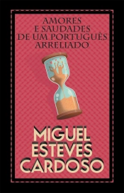 Amores e Saudades de Um Português Arreliado