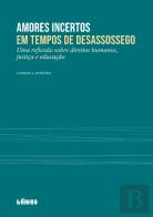 Amores Incertos em Tempos de Desassossego