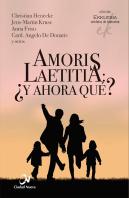 Amoris Laetitia Y Ahora Que