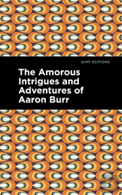 Amorous Intrigues And Adventures Of Aaron Burr